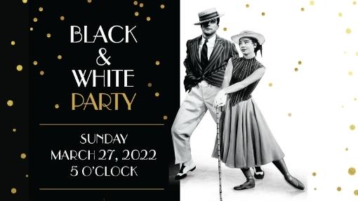 Black and White Party Sunday March 27, 2022 5 O'clock