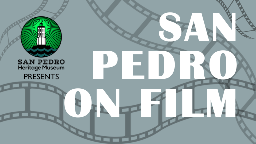 San Pedro Heritage Museum Presents SAN PEDOR ON FILM