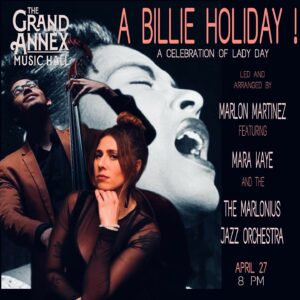 A Billie Holiday! A Celebration of Lady Day Mara Kaye, Marlon Martinez and the Marlonius Jazz Orchestra