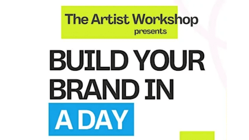 The Artist Workshop presents BUILD YOUR BRAND IN A DAY