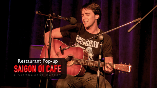 Open Mic Night with restaurant po-up Saigon Oi Cafe A Vietnamese Eatery